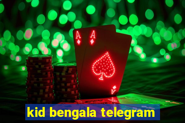 kid bengala telegram