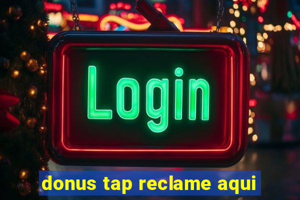 donus tap reclame aqui