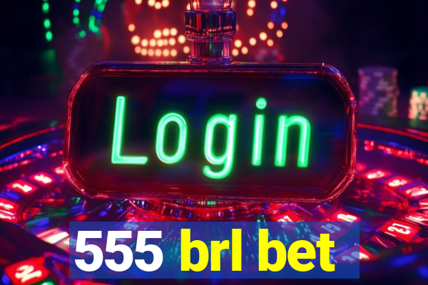 555 brl bet