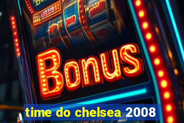 time do chelsea 2008