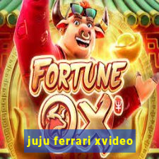 juju ferrari xvideo