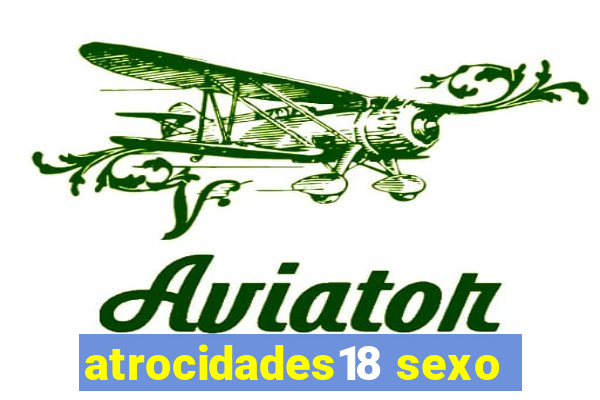 atrocidades18 sexo