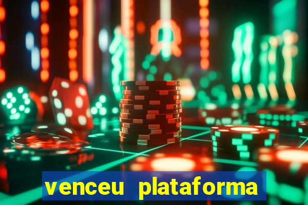 venceu plataforma de jogos