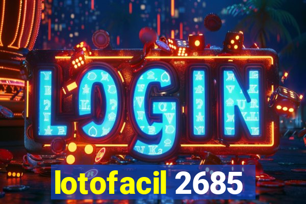 lotofacil 2685