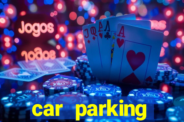 car parking dinheiro infinito e ouro infinito