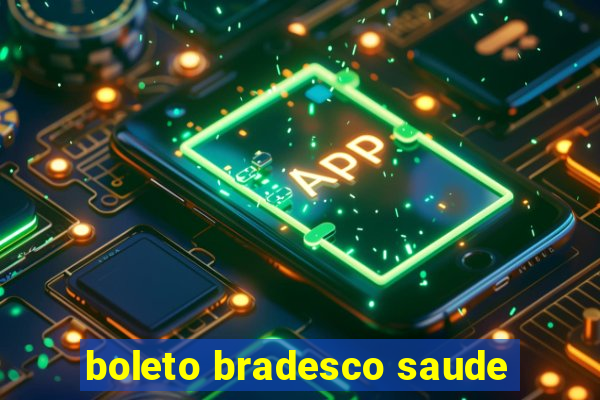 boleto bradesco saude