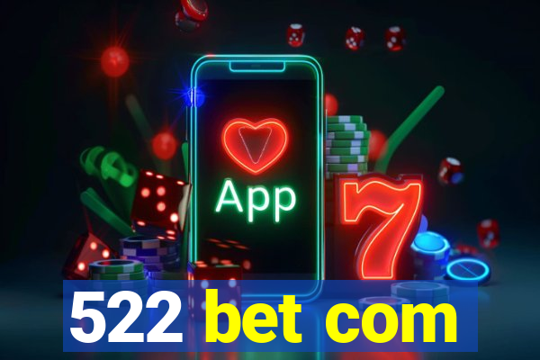 522 bet com