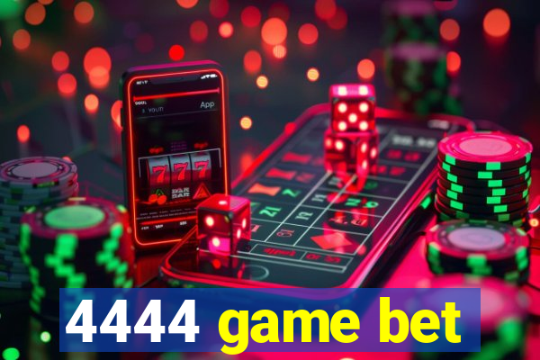 4444 game bet
