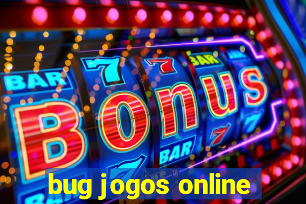 bug jogos online