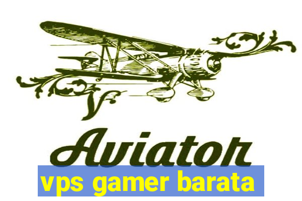vps gamer barata