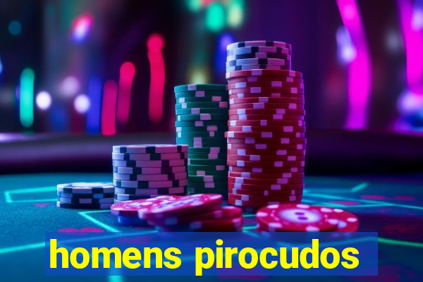 homens pirocudos