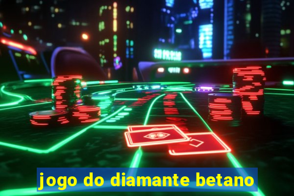 jogo do diamante betano
