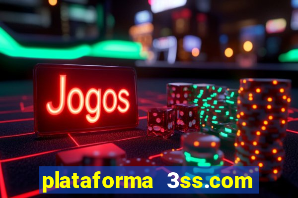 plataforma 3ss.com é confiável