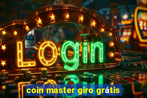 coin master giro grátis