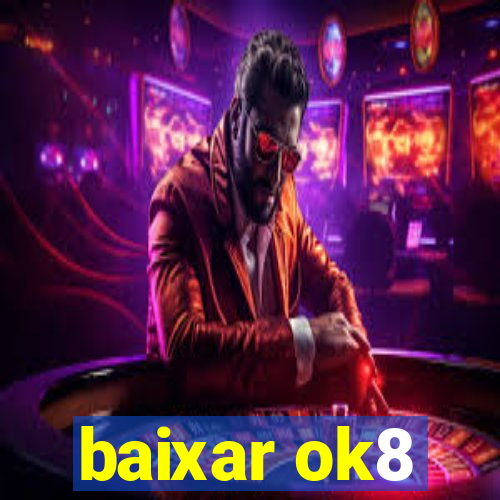 baixar ok8