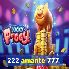 222 amante 777