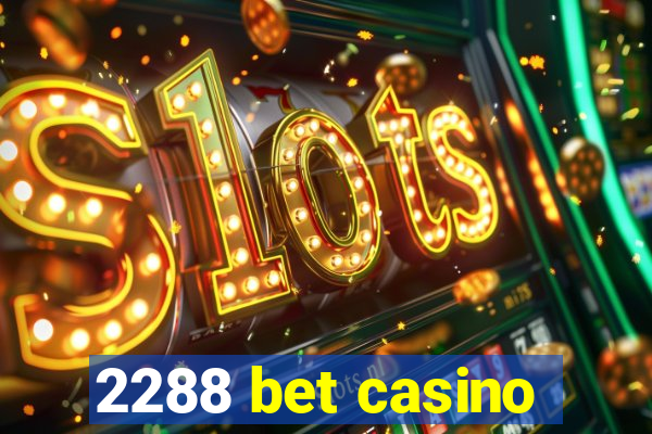 2288 bet casino