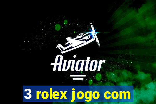 3 rolex jogo com