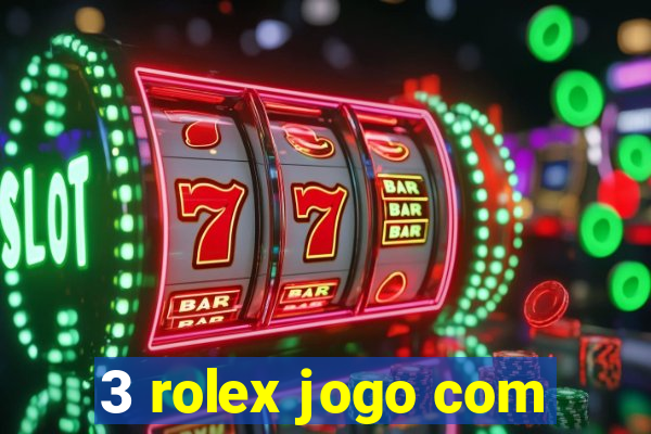 3 rolex jogo com