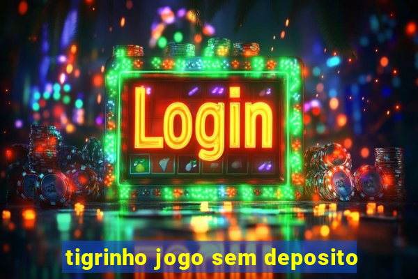 tigrinho jogo sem deposito