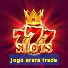 jogo arara trade