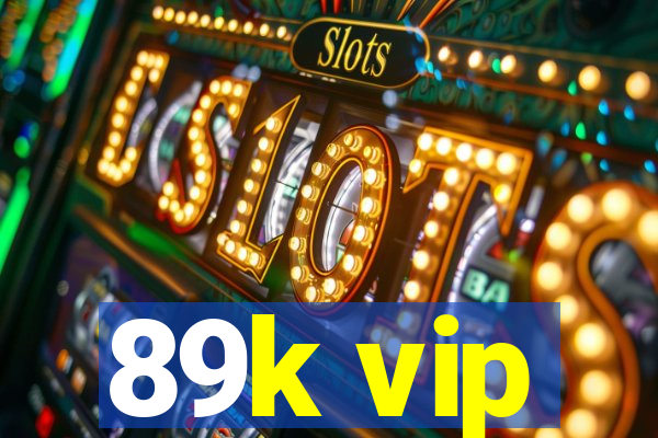 89k vip