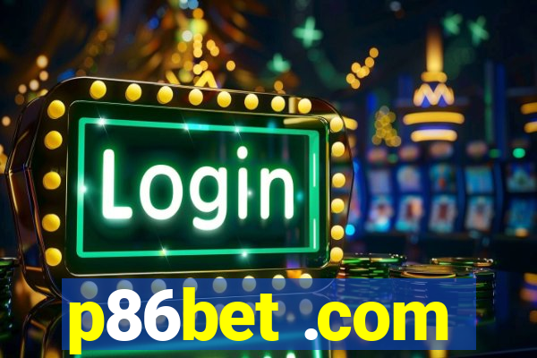 p86bet .com