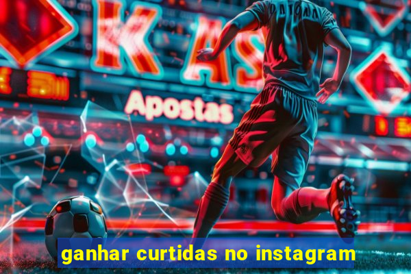 ganhar curtidas no instagram