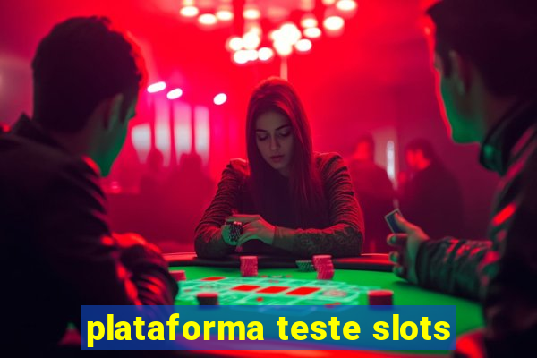 plataforma teste slots