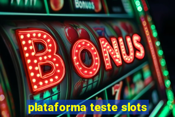 plataforma teste slots