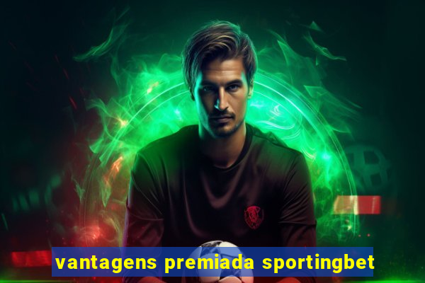 vantagens premiada sportingbet