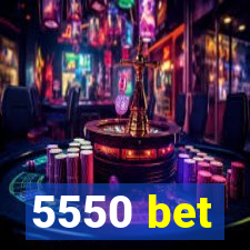 5550 bet