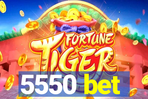 5550 bet
