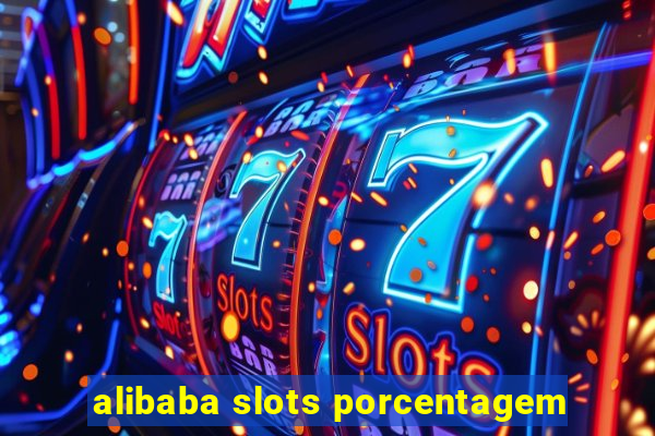alibaba slots porcentagem