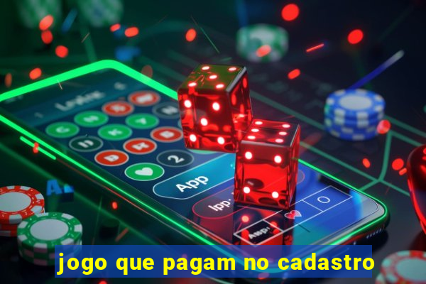 jogo que pagam no cadastro