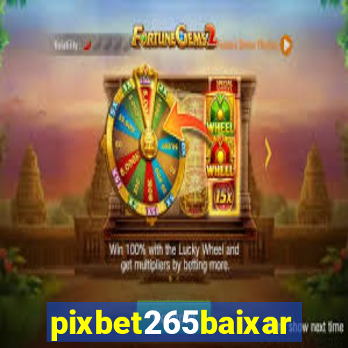 pixbet265baixar