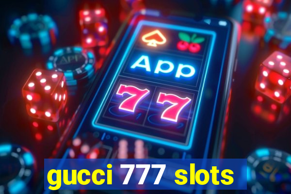 gucci 777 slots
