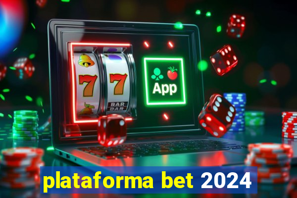 plataforma bet 2024
