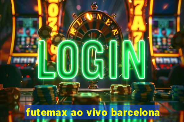 futemax ao vivo barcelona
