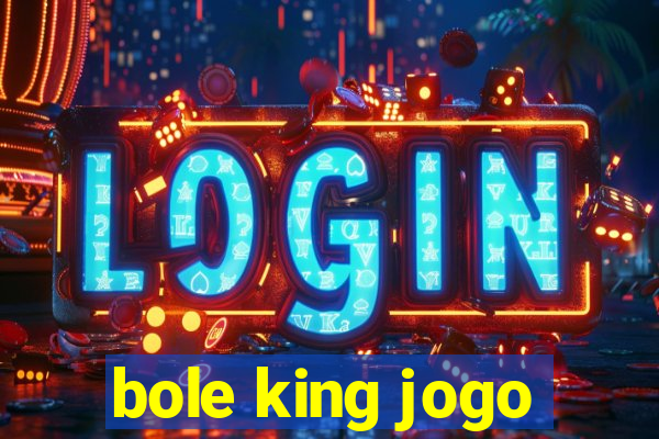 bole king jogo