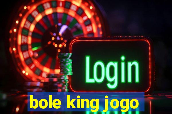 bole king jogo