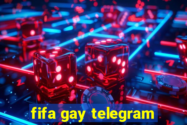fifa gay telegram
