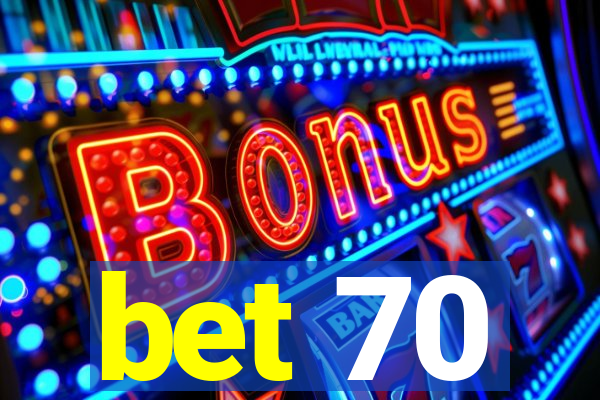 bet 70