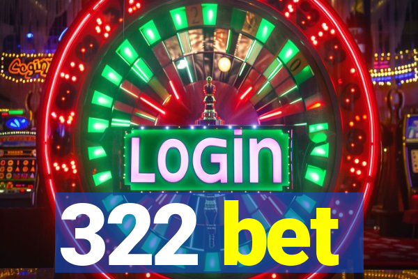 322 bet