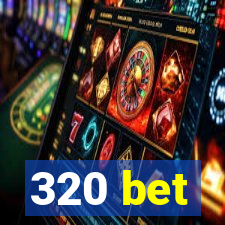 320 bet