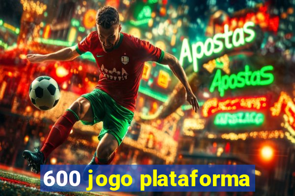 600 jogo plataforma