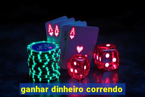 ganhar dinheiro correndo