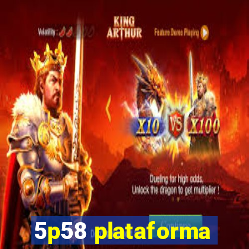 5p58 plataforma