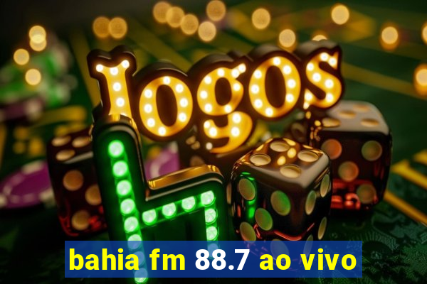 bahia fm 88.7 ao vivo