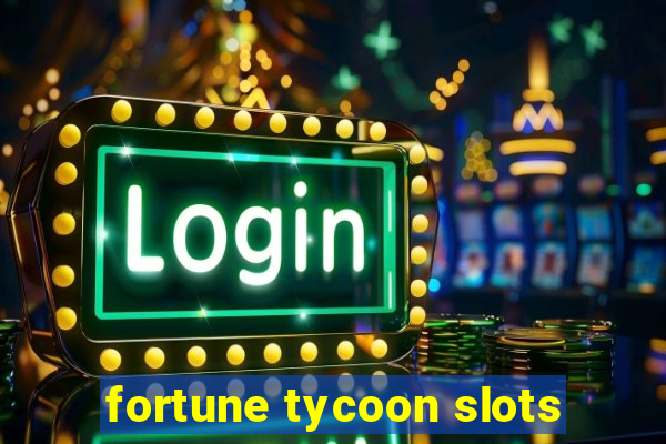 fortune tycoon slots